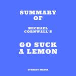 Summary of Michael Cornwall's Go Suck a Lemon