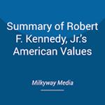 Summary of Robert F. Kennedy, Jr.’s American Values