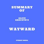 Summary of Alice Greczyn's Wayward