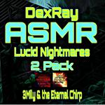 ASMR Lucid Nightmares 2 Pack - 3Mily & The Eternal Chirp