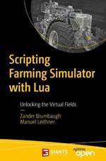 Scripting Farming Simulator with Lua: Unlocking the Virtual Fields