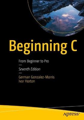 Beginning C: From Beginner to Pro - German Gonzalez-Morris,Ivor Horton - cover