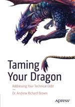 Taming Your Dragon: Addressing Your Technical Debt