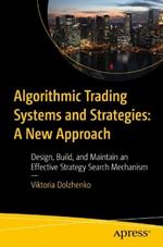 Algorithmic Trading Systems and Strategies:  A New Approach: Design, Build, and Maintain an Effective Strategy Search Mechanism