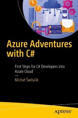 Azure Adventures with C#: First Steps for C# Developers into Azure Cloud - Michal Switalik - cover