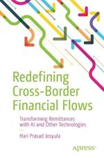 Redefining Cross-Border Financial Flows: Transforming Remittances with AI and Other Technologies