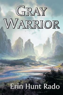 Gray Warrior - Erin Hunt Rado - cover