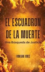 El Escuadrón de la Muerte: Una Búsqueda de Justicia