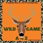 Wild Game A to Z