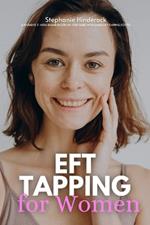 EFT Tapping for Weight Loss: A Women's 3-Week Beginner Step-by-Step Guide with Sample EFT Tapping Scripts