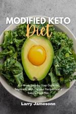 Modified Keto Diet: A 3-Week Step-by-Step Guide for Beginners, with Curated Recipes and a Sample Meal Plan