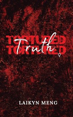 Tortured Truth - Laikyn Meng - cover