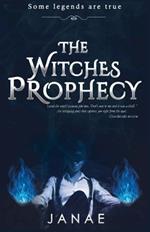 The Witches Prophecy: Some Legends Are True