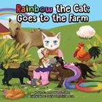 Rainbow the Cat: Goes to the Farm