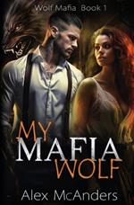 My Mafia Wolf: Wolf Shifter Mafia Romance