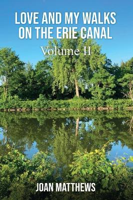 Love & My Walks On The Erie Canal: Volume II - Joan Matthews - cover