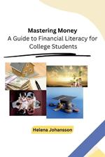 Mastering Money: A Guide to Financial Literacy for College Students