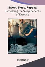 Sweat, Sleep, Repeat: Harnessing the Sleep Benefits of Exercise