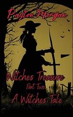 Witches Treasure Part Two: A Witches Tale