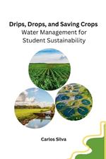 Drips, Drops, and Saving Crops: Water Management for Student Sustainability