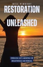 Restoration Unleashed: Embracing God's Anointing for Breakthrough and Renewal