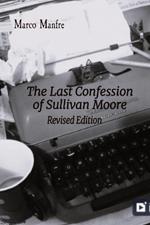 The Last Confession of Sullivan Moore: Revised Edition