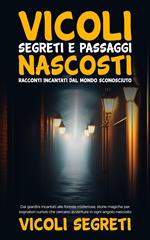 Vicoli Segreti e Passaggi Nascosti