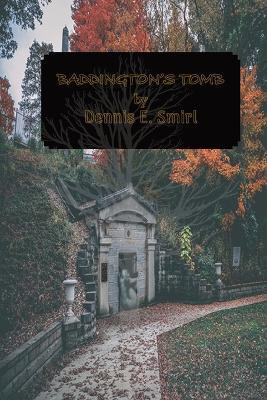 Baddington's Tomb - Dennis E Smirl - cover