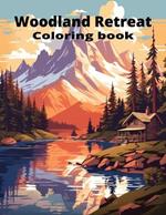 Woodland Retreat: 71 Pages of Tranquil Forest Hideaways, Serene Nature Scenes & Serenity for Mindful Coloring Adult Coloring Book for Stress Relief & Relaxation