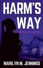 Harm's Way: The Fight We Almost Lost