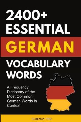 2400+ Essential German Vocabulary Words: A Frequency Dictionary of the Most Common German Words in Context - Fluency Pro - cover