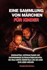 Eine Sammlung von Märchen für Kinder. (Band 3): Einzigartige, unterhaltsame und entspannende Gutenachtgeschichten, die viele Werte vermitteln und die Liebe zum Lesen wecken.