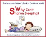 Why Isn't Sharon Sleeping?: Children's Book to Help Your Child Fall Asleep Fast - Parent Favorite - 5 Star Reviews