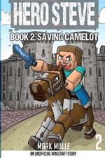 Hero Steve Book 2: Saving Camelot
