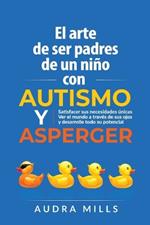 El Arte de Ser de Padres un nino con autismo y aspergers