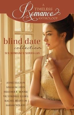 Blind Date Collection - Heather B Moore,Sarah M Eden,Victorine E Lieske - cover