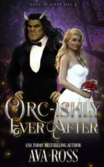 Orc-ishly Ever After: A Monster Romcom