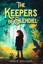 The Keepers of Elendiel: A middle grade portal fantasy