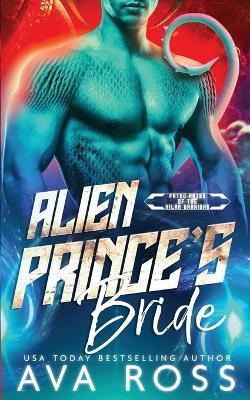 Alien Prince's Bride: A Sci-fi Alien Romance - Ava Ross - cover