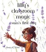 Lilly's Classroom Magic: Sam's First Day