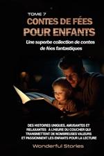 Contes de fées pour enfants Une superbe collection de contes de fées fantastiques. (Tome 7): Des histoires uniques, amusantes et relaxantes à l'heure du coucher qui transmettent de nombreuses valeurs et passionnent les enfants pour la lecture.