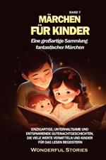 Märchen für Kinder Eine großartige Sammlung fantastischer Märchen. (Band 7): Einzigartige, unterhaltsame und entspannende Gutenachtgeschichten, die viele Werte vermitteln und Kinder für das Lesen begeistern.