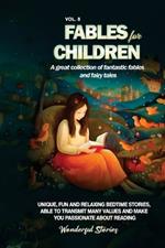 Fables for Children A great collection of fantastic fables and fairy tales. (Vol.8): Unique, fun and relaxing bedtime stories, able to transmit many values and make you passionate about reading