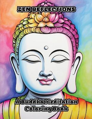 Zen Reflections: A Buddha Meditation Coloring Book - Colorzen - cover