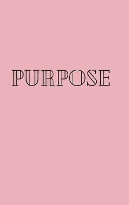 Purpose: 110 page journal - Nia Gillis Rodney - cover