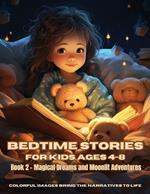 Bedtime Stories for Kids Ages 4-8: Book 2 - Magical Dreams and Moonlit Adventures