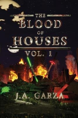 The Blood of Houses: Vol. 1 - J a Garza - cover