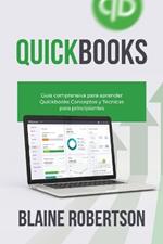 QuickBooks: Guía comprensiva para aprender Quickbooks Conceptos y Técnicas para principiantes