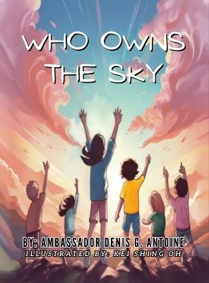 Who Owns The Sky - Ambassador Denis G Antoine - cover