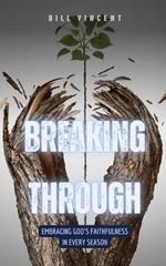 Breaking Through: Embracing God's Faithfulness in Every Season